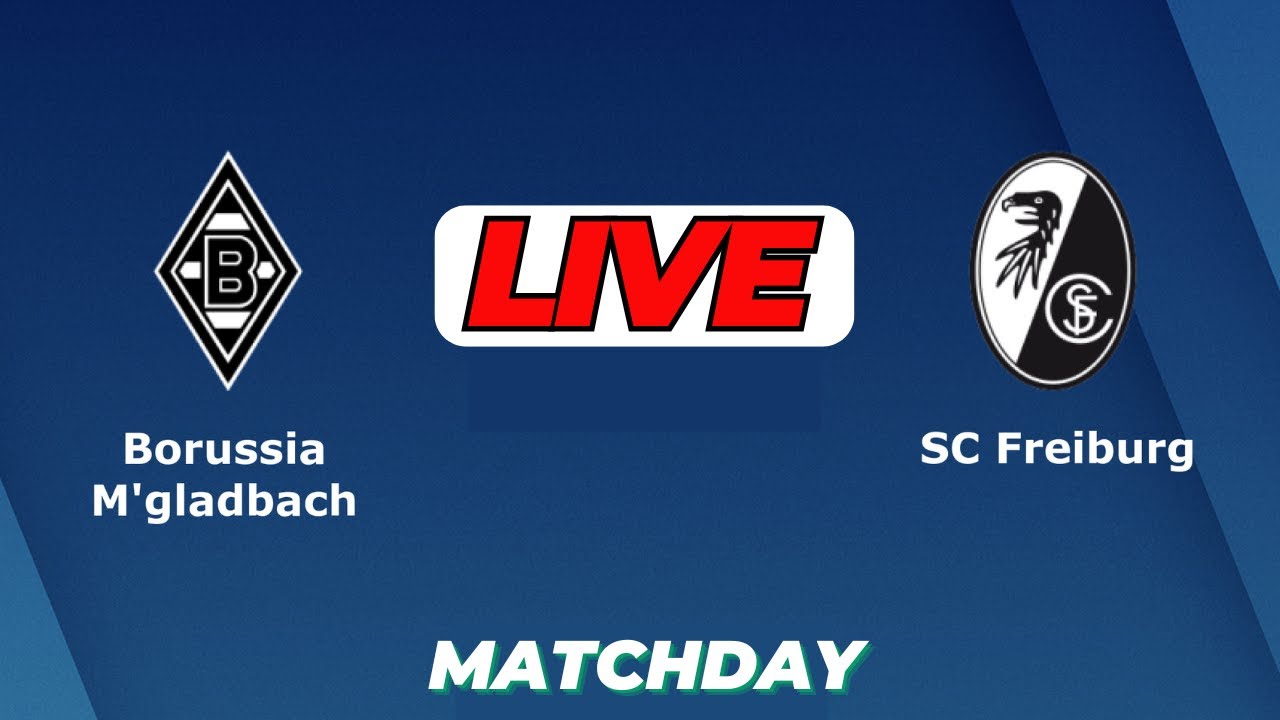 SC Freiburg vs Borussia Mönchengladbach ภาพถ่ายทอดสดฟุตบอล