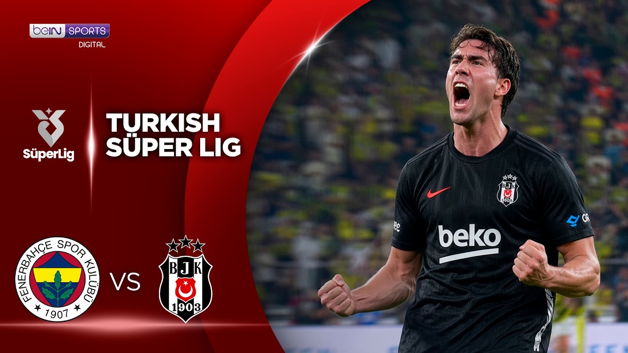 Fenerbahce vs Besiktas วิดีโอฟุตบอล