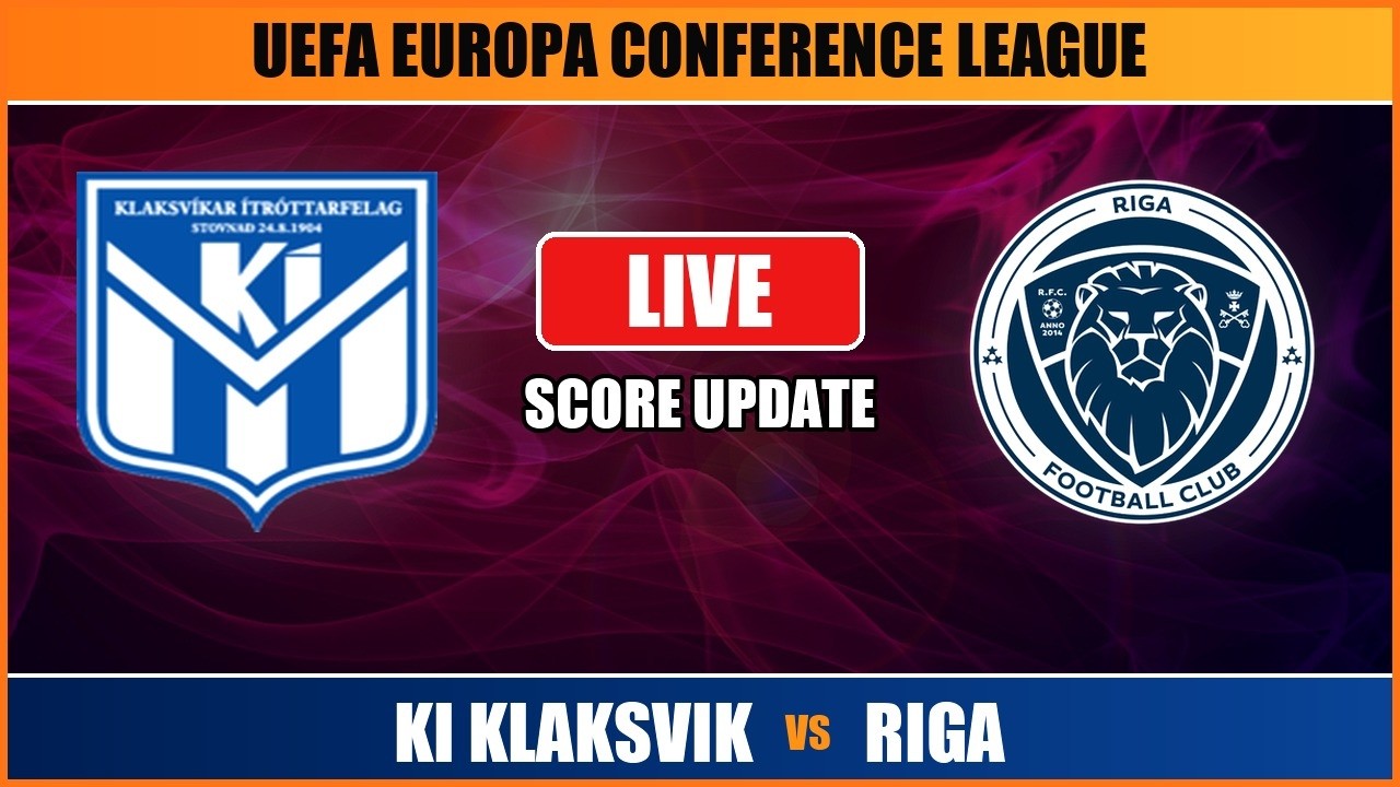 KI Klaksvik vs Riga - UEFA Europa Conference League - Live Scoreboard ภาพถ่ายทอดสดฟุตบอล