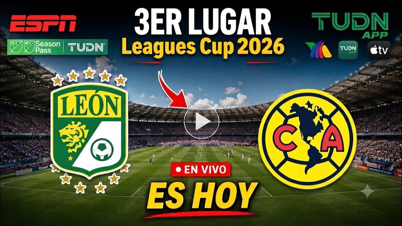 LEÓN VS. AMÉRICA LIVE: WHERE TO WATCH? WHAT TIME IS THE GAME? LEAGUES CUP 2026 THIRD PLACE MATCH ... ภาพถ่ายทอดสดฟุตบอล