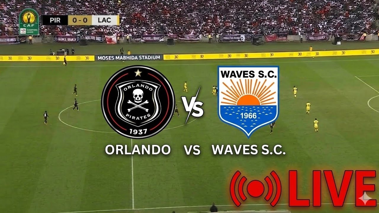 Orlando Pirates vs La Cure Waves ภาพถ่ายทอดสดฟุตบอล