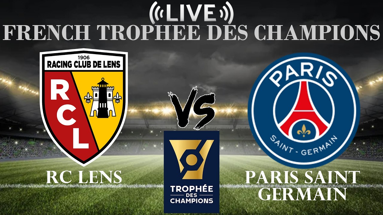 🔴 RC Lens vs Paris Saint Germain | French Trophee des Champions | Live Score ภาพถ่ายทอดสดฟุตบอล
