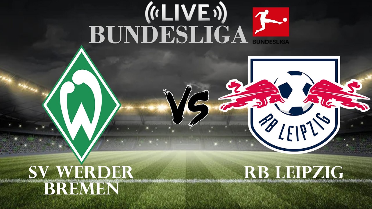 🔴SV Werder Bremen VS RB Leipzig | Bundesliga | Live Score ภาพถ่ายทอดสดฟุตบอล