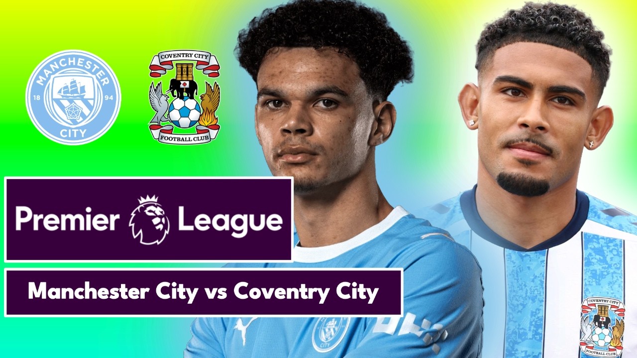 Manchester City vs Coventry City ภาพถ่ายทอดสดฟุตบอล
