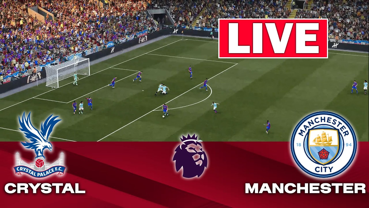 Crystal Palace vs Manchester City ภาพถ่ายทอดสดฟุตบอล