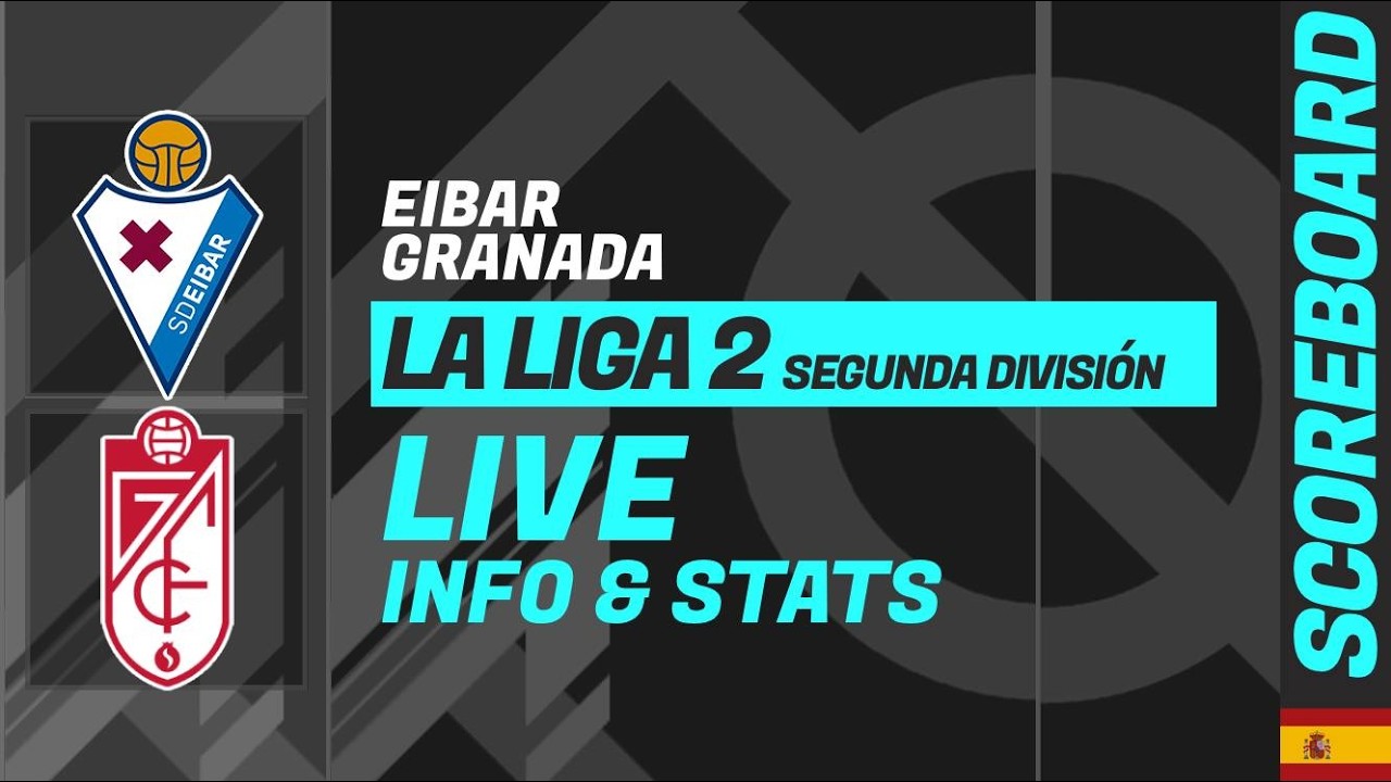 Eibar - Granada: LIVE score and stats of La Liga 2 Spanish League ภาพถ่ายทอดสดฟุตบอล
