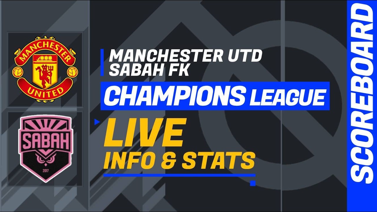 Manchester United - Sabah FK: Uefa Champions League (League Phase) LIVE score and stats ภาพถ่ายทอดสดฟุตบอล