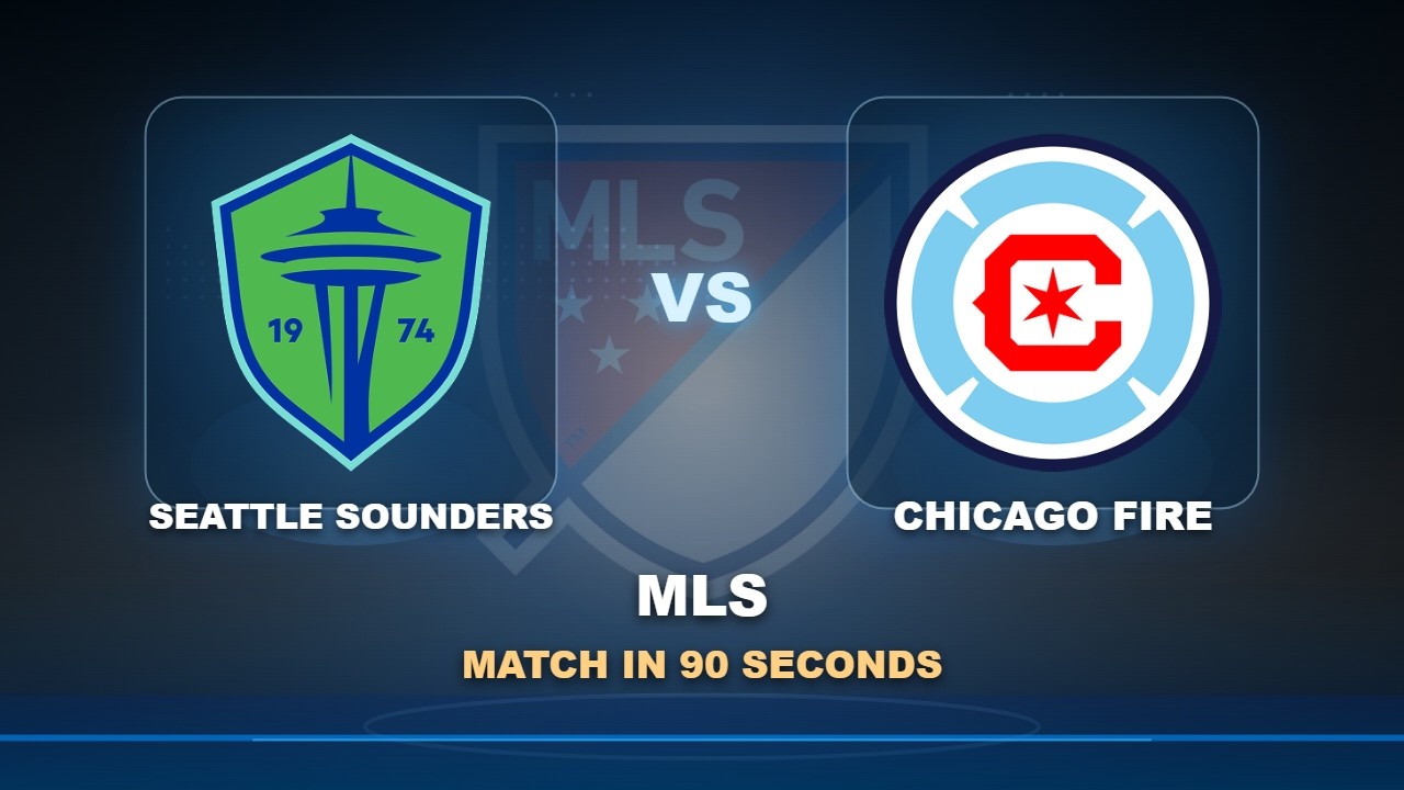 Seattle Sounders FC vs Chicago Fire FC วิดีโอฟุตบอล