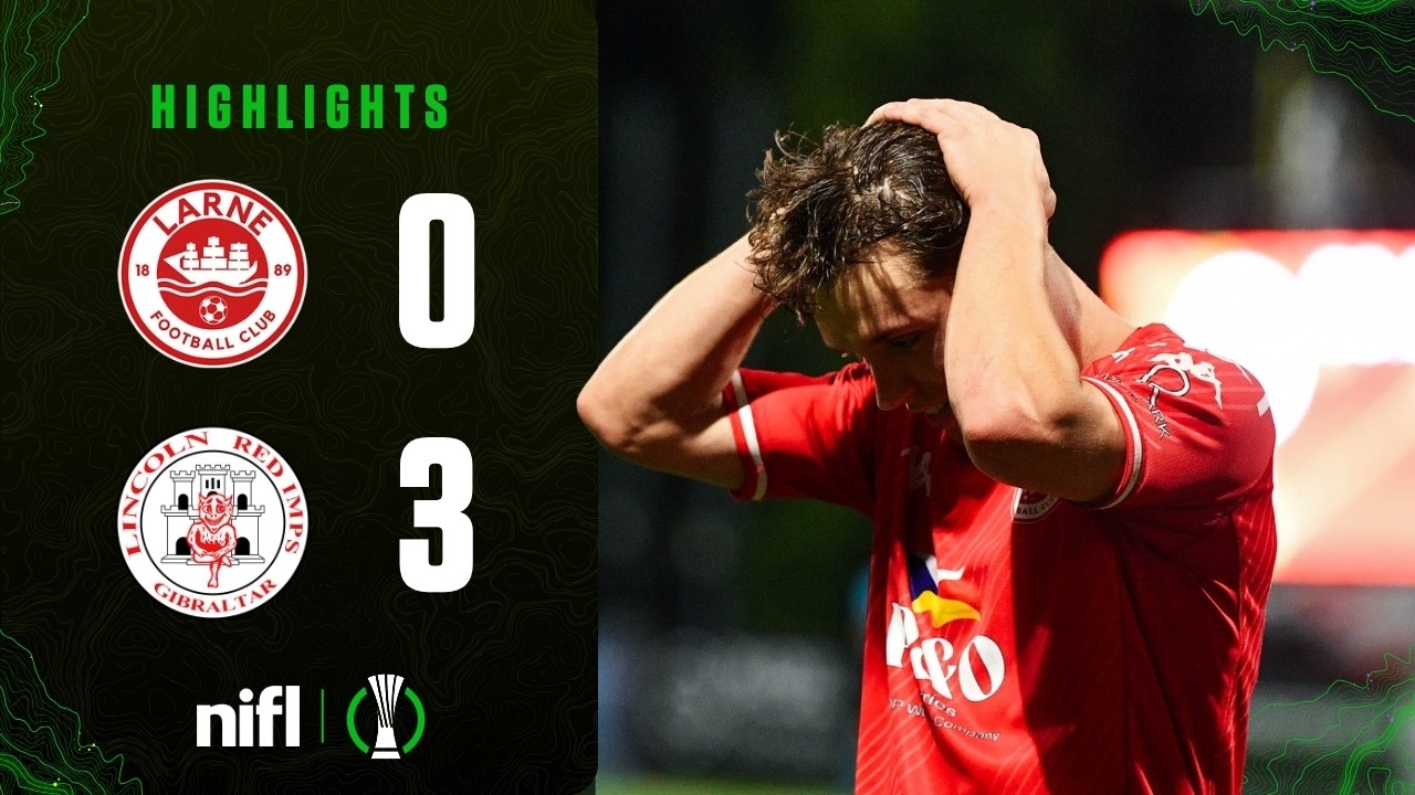 Larne vs Lincoln Red Imps วิดีโอฟุตบอล