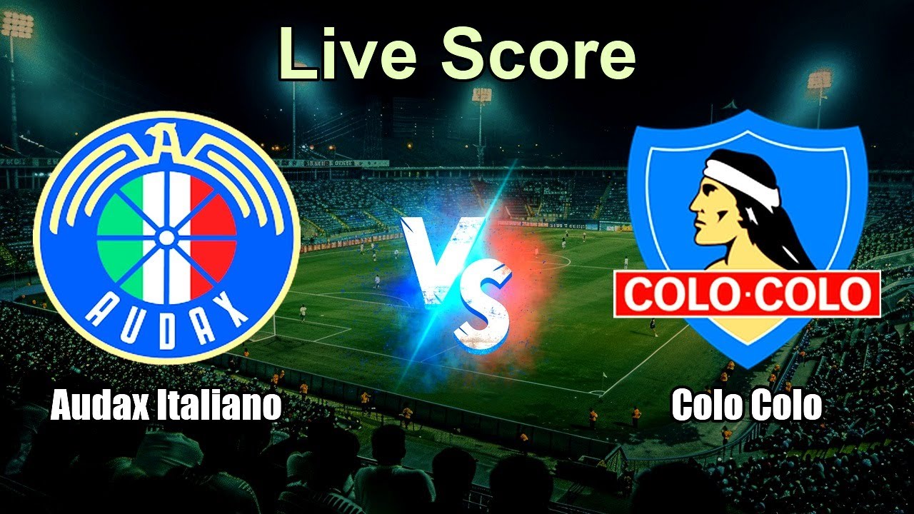 Audax Italiano vs Colo Colo Live Score - CHI Liga de Primera ภาพถ่ายทอดสดฟุตบอล