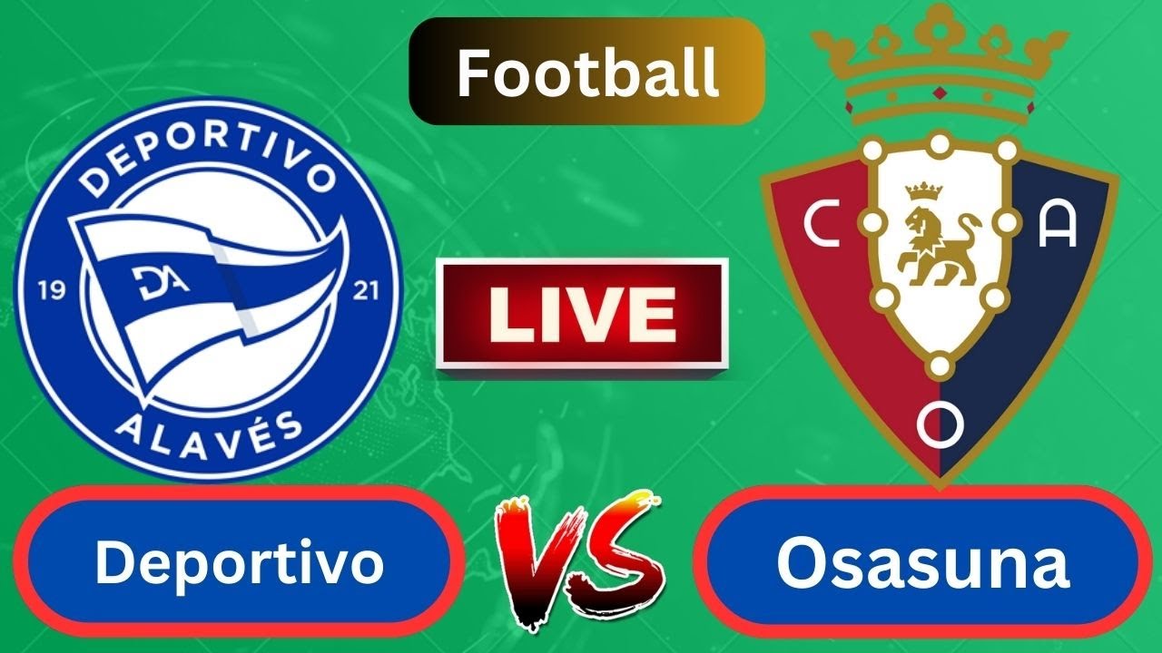 Alavés vs Osasuna ภาพถ่ายทอดสดฟุตบอล