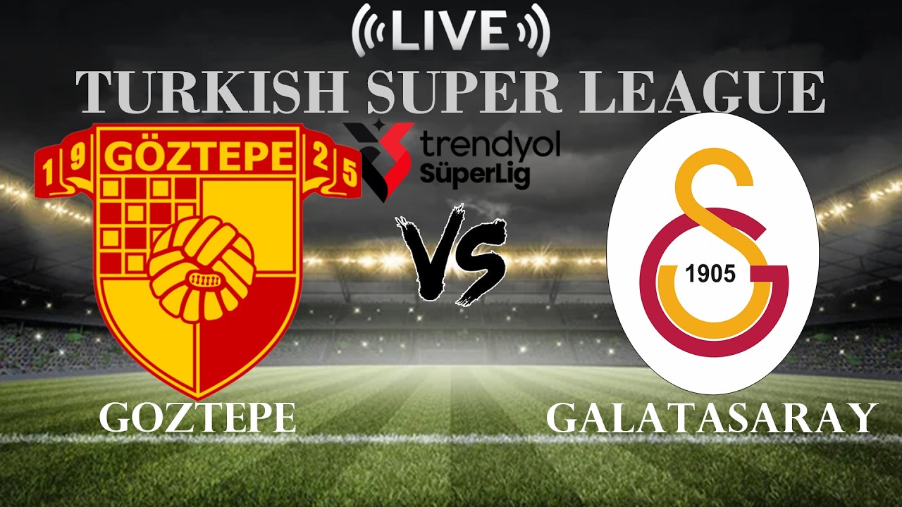 Galatasaray vs Goztepe ภาพถ่ายทอดสดฟุตบอล
