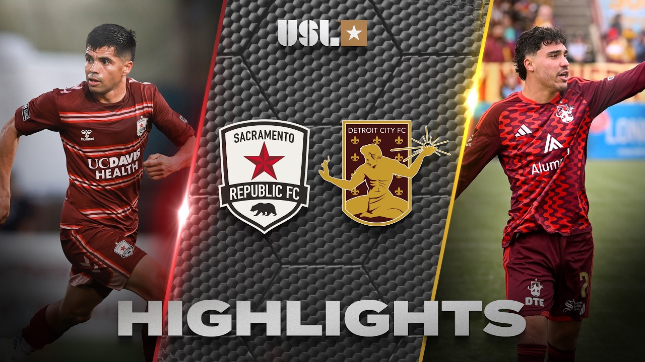 Sacramento Republic FC vs Detroit City FC วิดีโอฟุตบอล