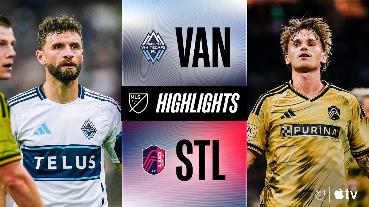 Vancouver Whitecaps vs St. Louis CITY SC วิดีโอฟุตบอล