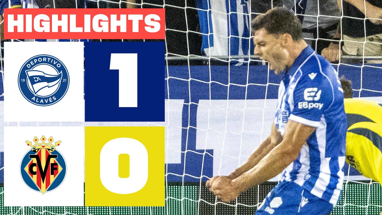 Alavés vs Villarreal วิดีโอฟุตบอล