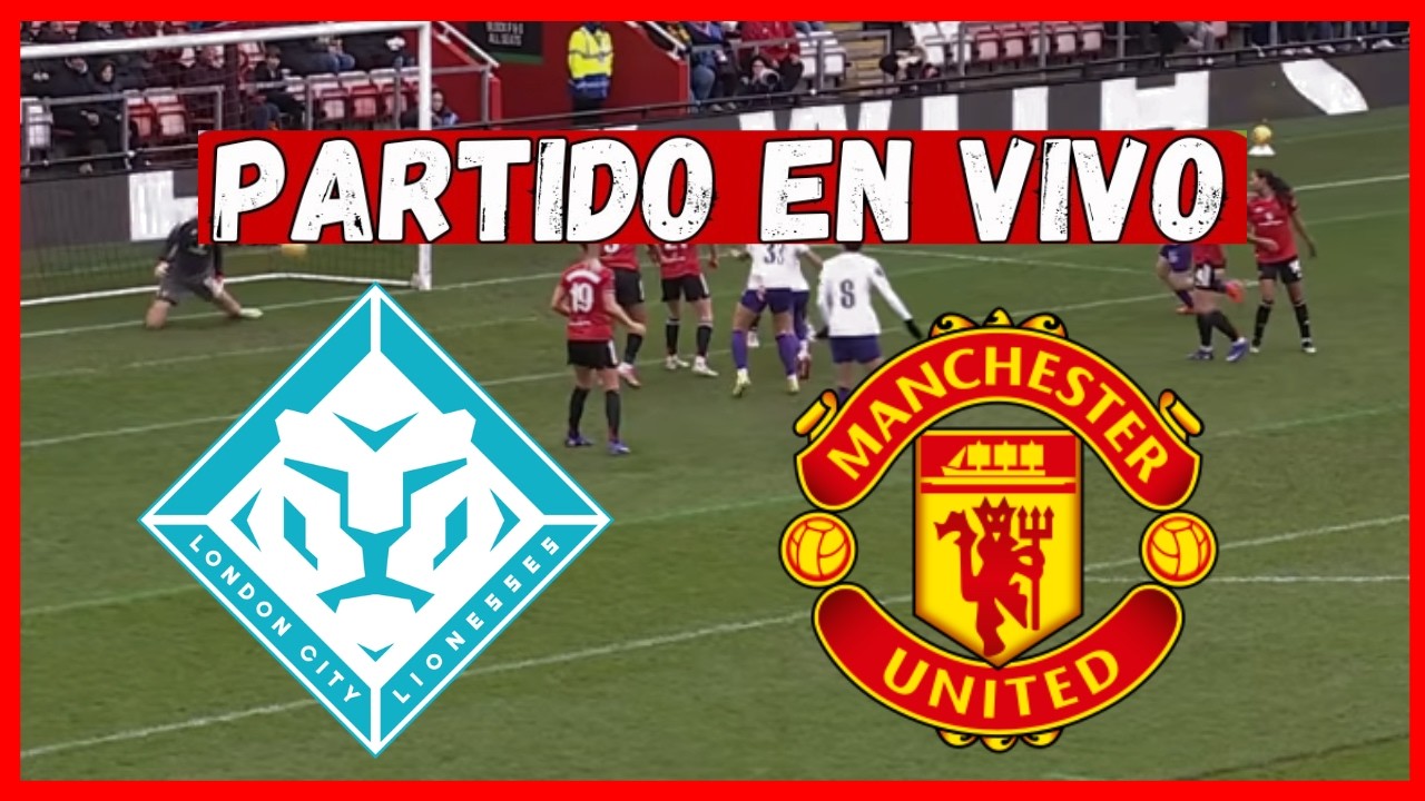 London City Lionesses vs Manchester United ภาพวิดีโอไฮไลท์ฟุตบอล
