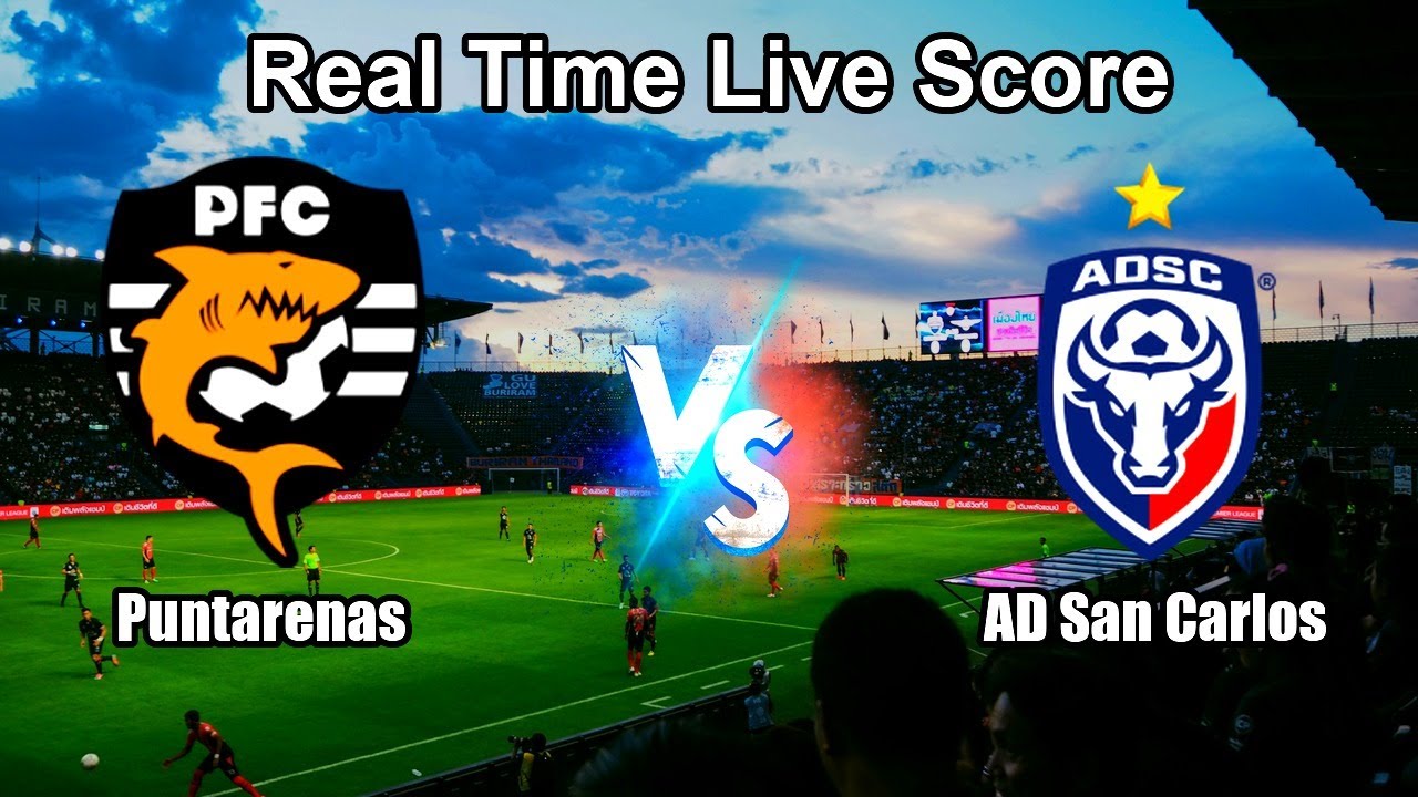 Puntarenas vs AD San Carlos Live Score - Costa Rica Primera Division ภาพถ่ายทอดสดฟุตบอล