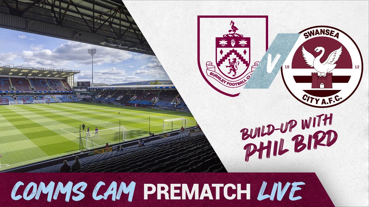 Comms Cam Pre-match Live | Burnley v Swansea City | with Phil Bird & Roger Eli ภาพถ่ายทอดสดฟุตบอล